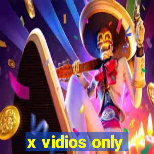 x vidios only